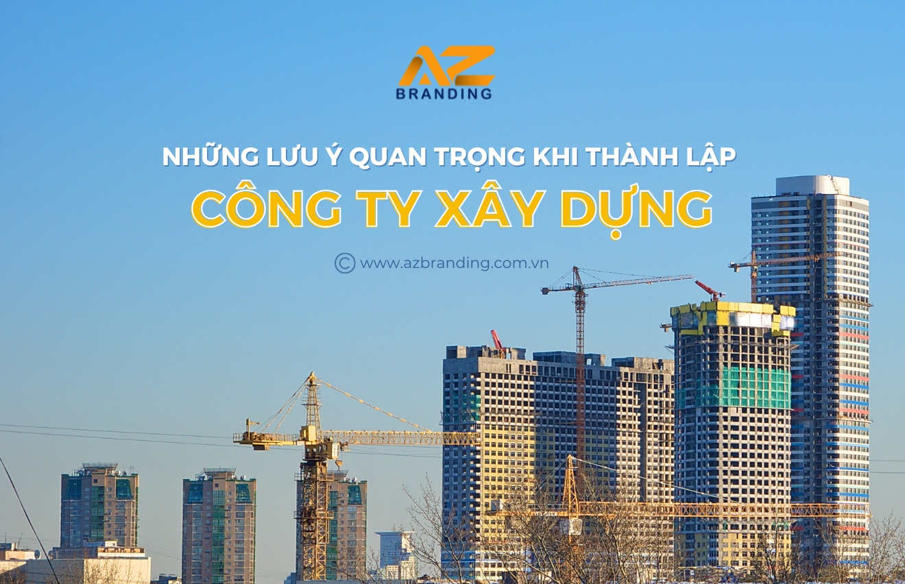 Những lưu ý quan trọng khi thành lập công ty xây dựng