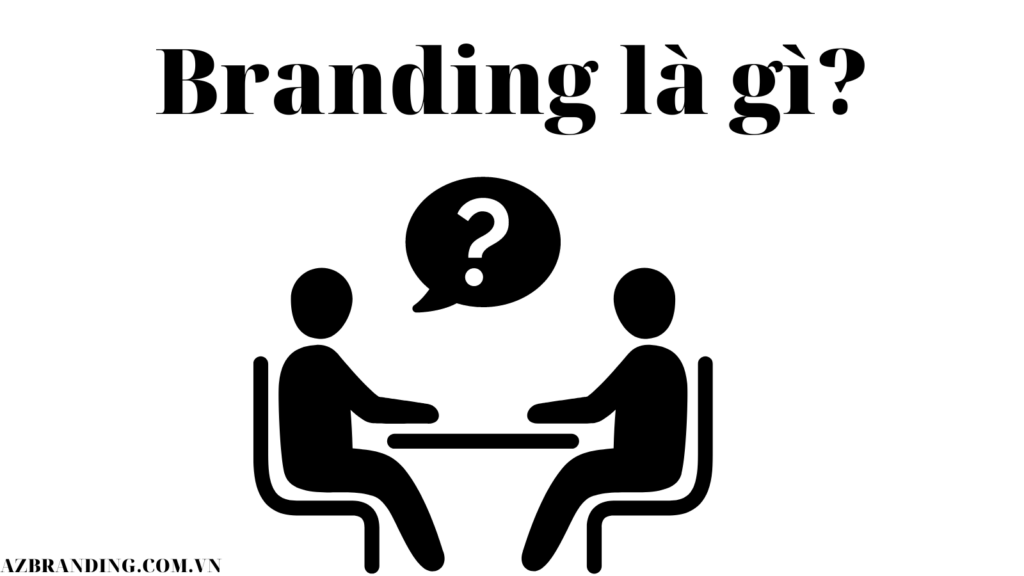 branding-la-gi-azbranding-giai-phap-thuong-hieu-cho-ban